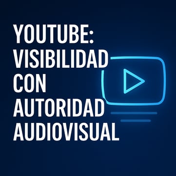  YouTube: visibilidad con autoridad audiovisual