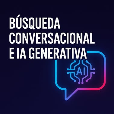ICX_La búsqueda conversacional y la IA generativa